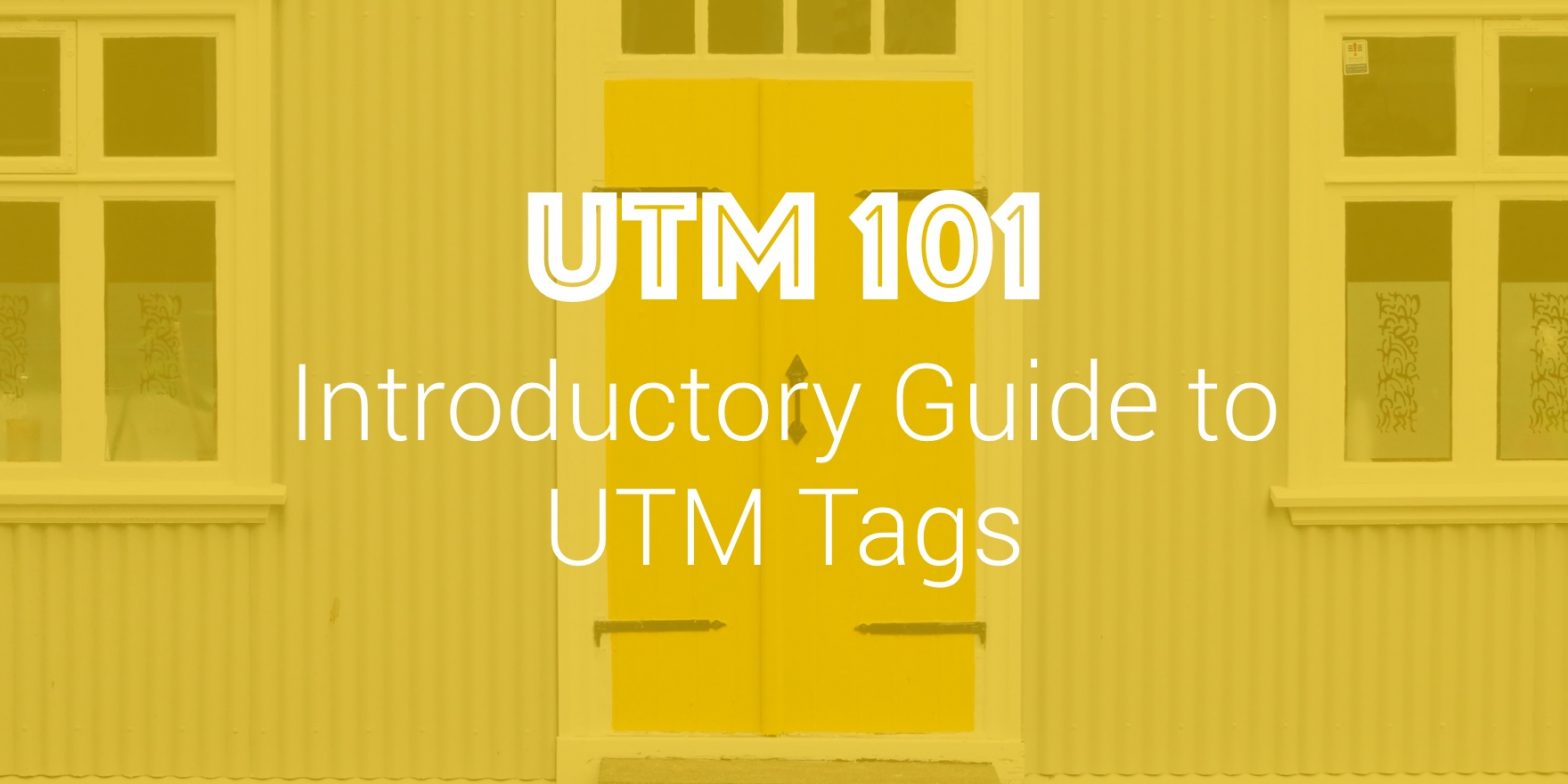 UTM 101: Introductory Guide to UTM Tags