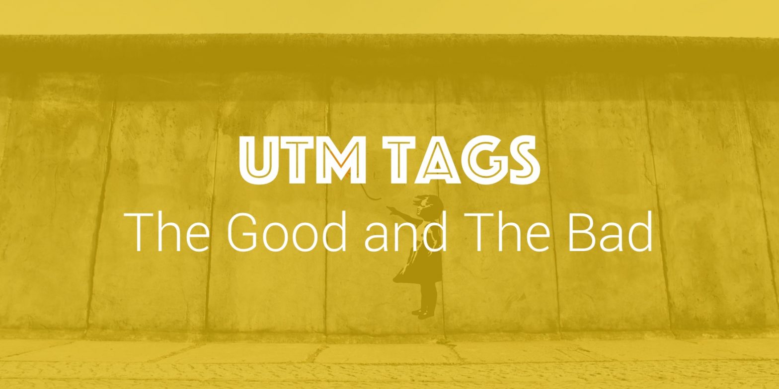 UTM Tags: The Good and The Bad