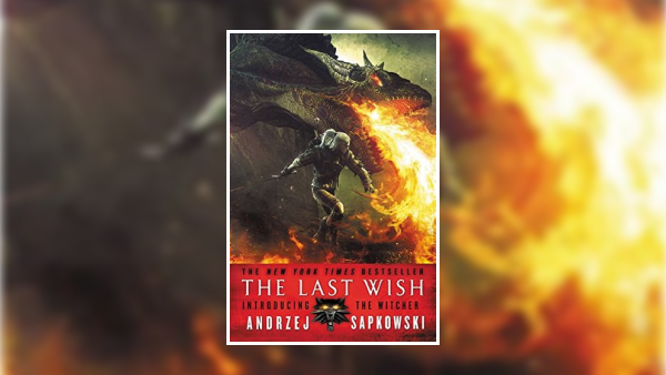 Book Review: The Last Wish by Andrzej Sapkowski